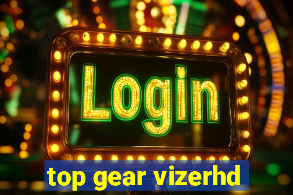 top gear vizerhd